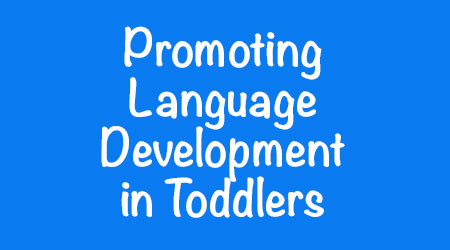 Promoting Language Development in Toddlers